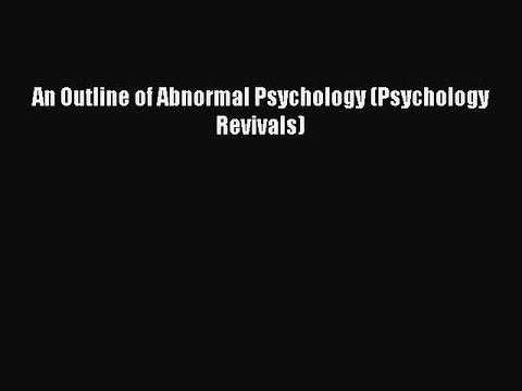 Download An Outline of Abnormal Psychology (Psychology Revivals) PDF Free