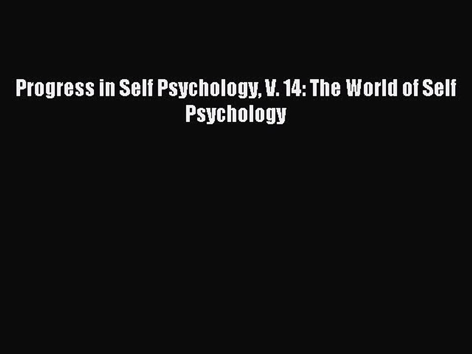 Read Progress in Self Psychology V. 14: The World of Self Psychology Ebook Free