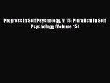 Download Progress in Self Psychology V. 15: Pluralism in Self Psychology (Volume 15) PDF Free