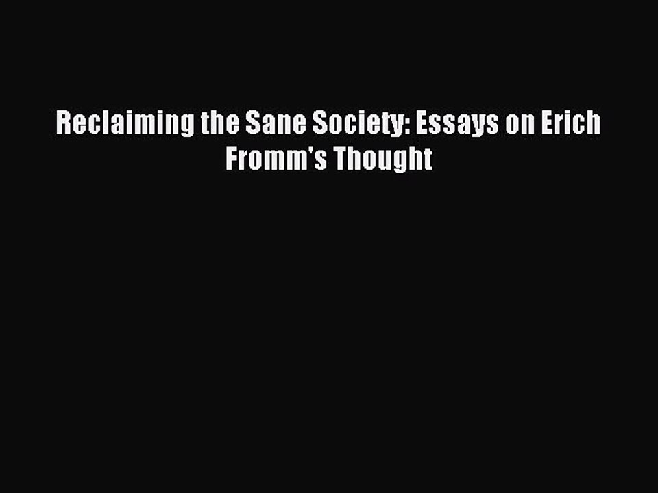 Download Reclaiming the Sane Society: Essays on Erich Fromm's Thought Ebook Online