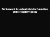 Read The Sensory Order: An Inquiry into the Foundations of Theoretical Psychology Ebook Free