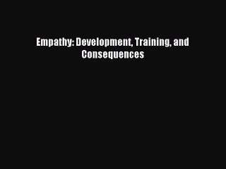 Read Empathy: Development Training and Consequences PDF Online