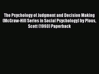 Read The Psychology of Judgment and Decision Making (McGraw-Hill Series in Social Psychology)