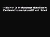 Read Les Visiteurs Du Moi: Fantasmes D'Identification. (Confluents Psychanalytiques) (French