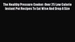 [PDF] The Healthy Pressure Cooker: Over 25 Low Calorie Instant Pot Recipes To Eat Wise And