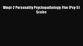 Read Mmpi-2 Personality Psychopathology: Five (Psy-5) Scales Ebook Free