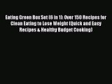 [PDF] Eating Green Box Set (6 in 1): Over 150 Recipes for Clean Eating to Lose Weight (Quick