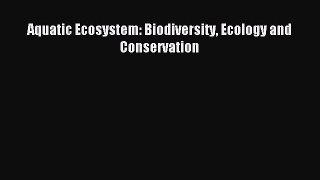 [PDF] Aquatic Ecosystem: Biodiversity Ecology and Conservation Download Online
