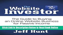 Read The Website Investor: The Guide to Buying an Online Website Business for Passive Income