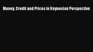 [PDF] Money Credit and Prices in Keynesian Perspective Read Full Ebook