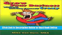 Download How to Grow Your Business Without Driving Yourself Crazy (Grow Your Business Without