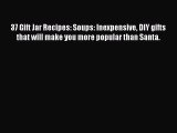 [PDF] 37 Gift Jar Recipes: Soups: Inexpensive DIY gifts that will make you more popular than