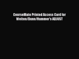 Download CourseMate Printed Access Card for Weiten/Dunn/Hammer's ADJUST PDF Online