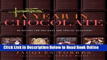 Read Jacques Torres  Year in Chocolate: 80 Recipes for Holidays and Celebrations  Ebook Free