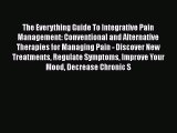 Read The Everything Guide To Integrative Pain Management: Conventional and Alternative Therapies