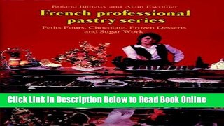 Download Petits Fours, Chocolate, Frozen Desserts, Sugar Work, Volume 3 (French Professional