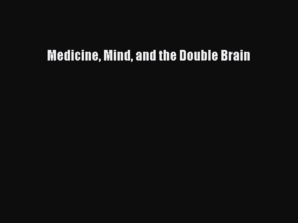 Download Medicine Mind and the Double Brain PDF Online