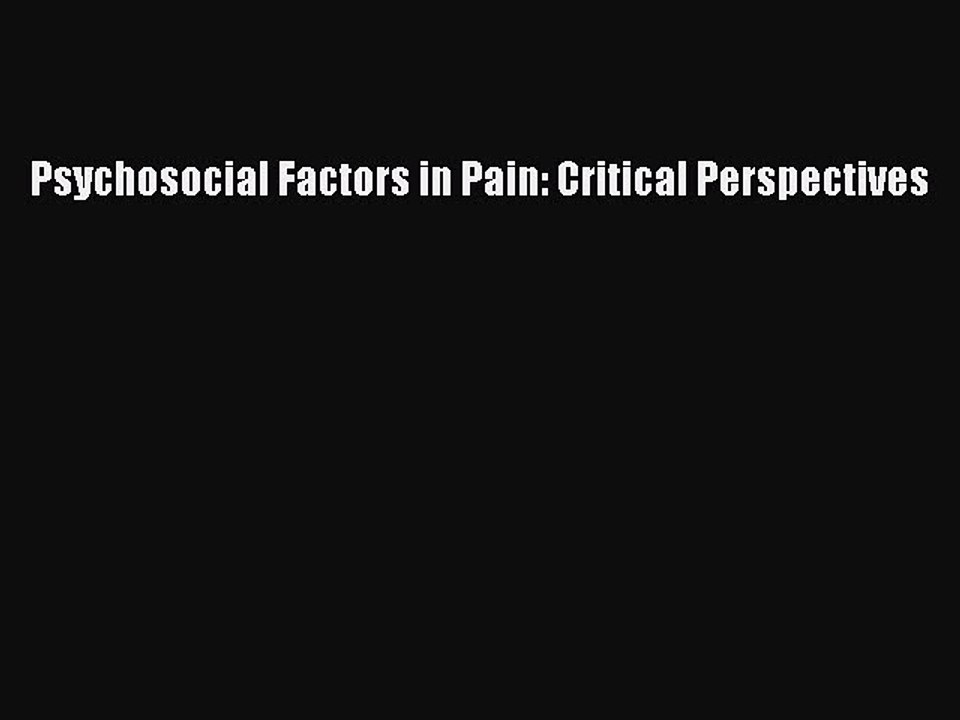 Read Psychosocial Factors in Pain: Critical Perspectives Ebook Free