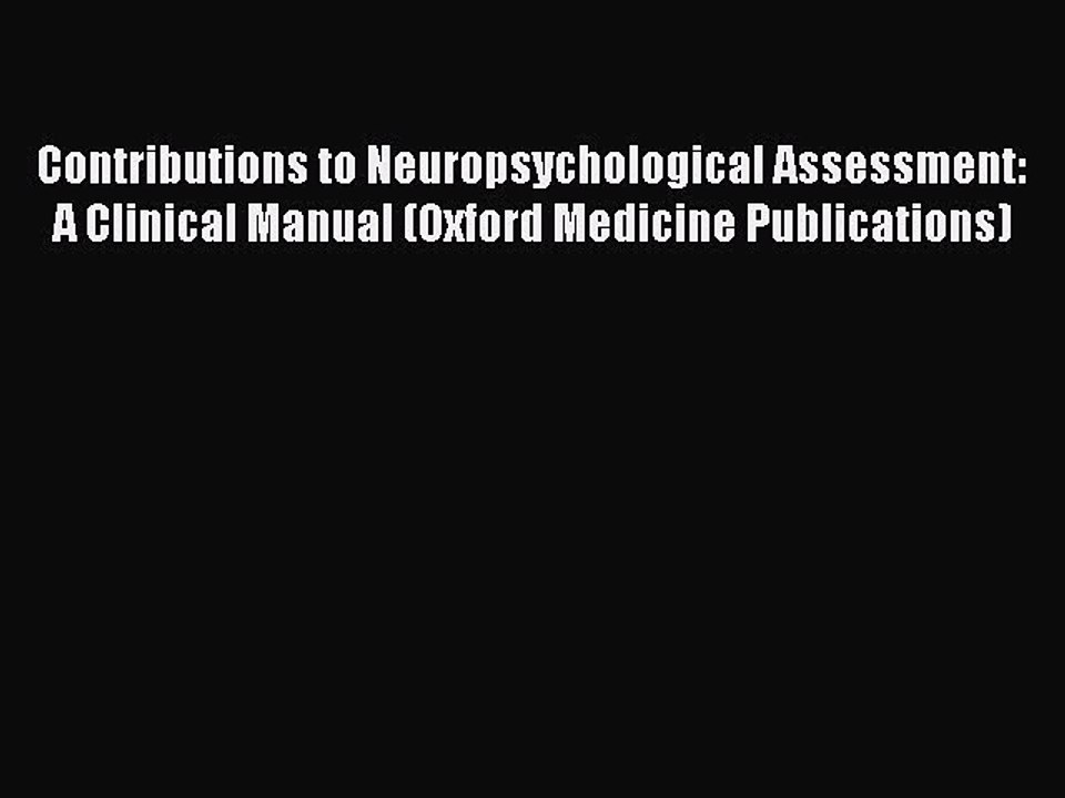 Read Contributions to Neuropsychological Assessment: A Clinical Manual (Oxford Medicine Publications)