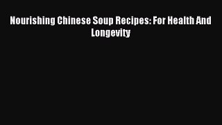 [PDF] Nourishing Chinese Soup Recipes: For Health And Longevity [Download] Online