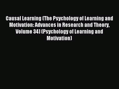 Read Causal Learning (The Psychology of Learning and Motivation: Advances in Research and Theory