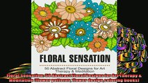 READ book  Floral Sensation 50 Abstract Floral Designs for Art Therapy  Meditation flower patterns  FREE BOOOK ONLINE