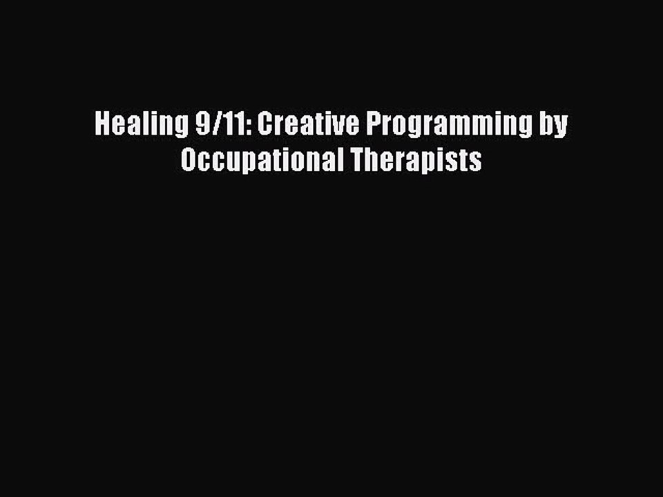 Read Healing 9/11: Creative Programming by Occupational Therapists Ebook Online