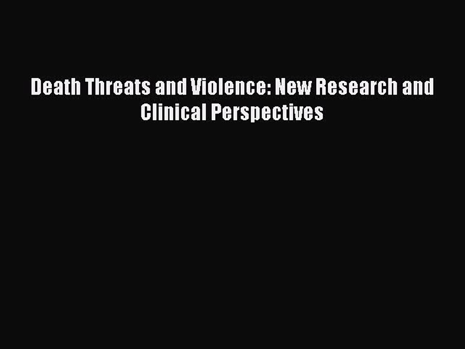 Read Death Threats and Violence: New Research and Clinical Perspectives Ebook Online