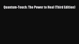 [Download] Quantum-Touch: The Power to Heal (Third Edition) Ebook Free