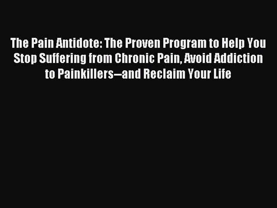 [Download] The Pain Antidote: The Proven Program to Help You Stop Suffering from Chronic Pain