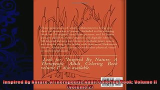 FREE DOWNLOAD  Inspired By Nature A Therapeutic Adult Coloring Book Volume II Volume 2 READ ONLINE
