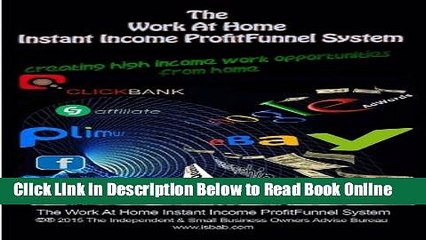 Read The Work At Home Instant Income ProfitFunnel System: Creating High Income Business