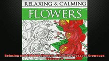 FREE DOWNLOAD  Relaxing and Calming Flowers  Coloring Books For Grownups Volume 1  DOWNLOAD ONLINE