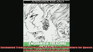 FREE DOWNLOAD  Enchanted Treasure Coloring An Inky Secret Adventure for Quests Enchanted adult coloring  FREE BOOOK ONLINE