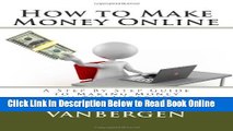 Download How to Make Money Online: A Step By Step Guide to Making Money on the Internet  Ebook Free