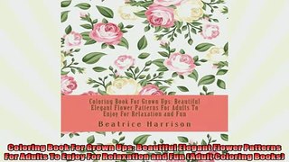 FREE PDF  Coloring Book For Grown Ups Beautiful Elegant Flower Patterns For Adults To Enjoy For  BOOK ONLINE