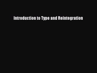 Download Introduction to Type and Reintegration Ebook Online