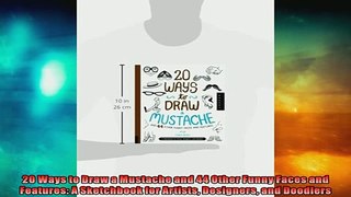 FREE PDF  20 Ways to Draw a Mustache and 44 Other Funny Faces and Features A Sketchbook for Artists  DOWNLOAD ONLINE