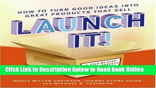 Read Launch It!: How to Turn Good Ideas Into Great Products That Sell  Ebook Free