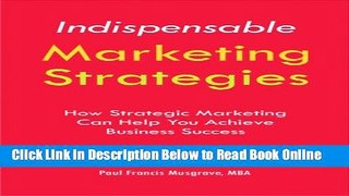 Read Indispensable Marketing Strategies: How Strategic Marketing Can Help You Achieve Business