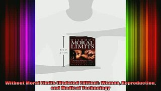 READ book  Without Moral Limits Updated Edition Women Reproduction and Medical Technology Full Free