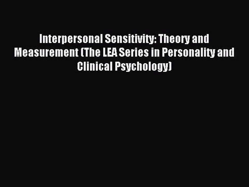 Read Interpersonal Sensitivity: Theory and Measurement (The LEA Series in Personality and Clinical