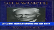 Read Silkworth: The Little Doctor Who Loved Drunks the Biography of William Duncan Silkworth,