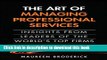 Read The Art of Managing Professional Services: Insights from Leaders of the World s Top Firms