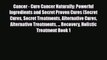 Read Cancer - Cure Cancer Naturally: Powerful Ingredients and Secret Proven Cures (Secret Cures