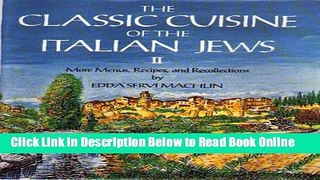 Read The Classic Cuisine of the Italian Jews II: More Menus, Recollections and Recipes  Ebook Online