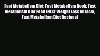 Read Fast Metabolism Diet: Fast Metabolism Book: Fast Metabolism Diet Food (FAST Weight Loss
