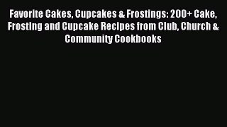 [PDF] Favorite Cakes Cupcakes & Frostings: 200+ Cake Frosting and Cupcake Recipes from Club