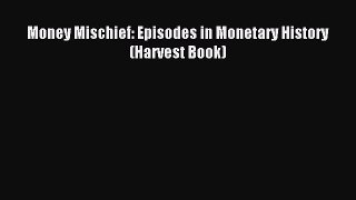 [PDF] Money Mischief: Episodes in Monetary History (Harvest Book) Read Full Ebook