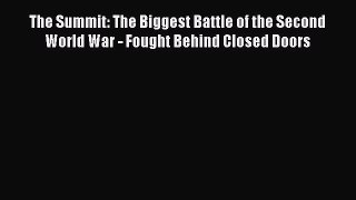 [PDF] The Summit: The Biggest Battle of the Second World War - Fought Behind Closed Doors Read